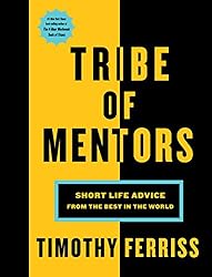 Tribe of Mentors by Tim Ferriss