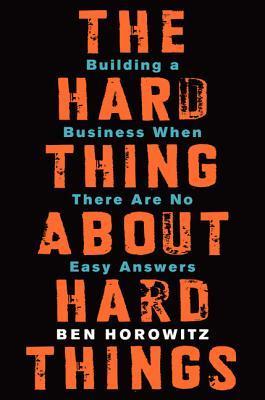 The Hard Thing About Hard Things by Ben Horowitz – Black cover with bold orange and blue text.