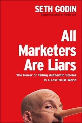 All Marketers Are Liars by Seth Godin – Red cover with a man’s face and an extended Pinocchio nose.