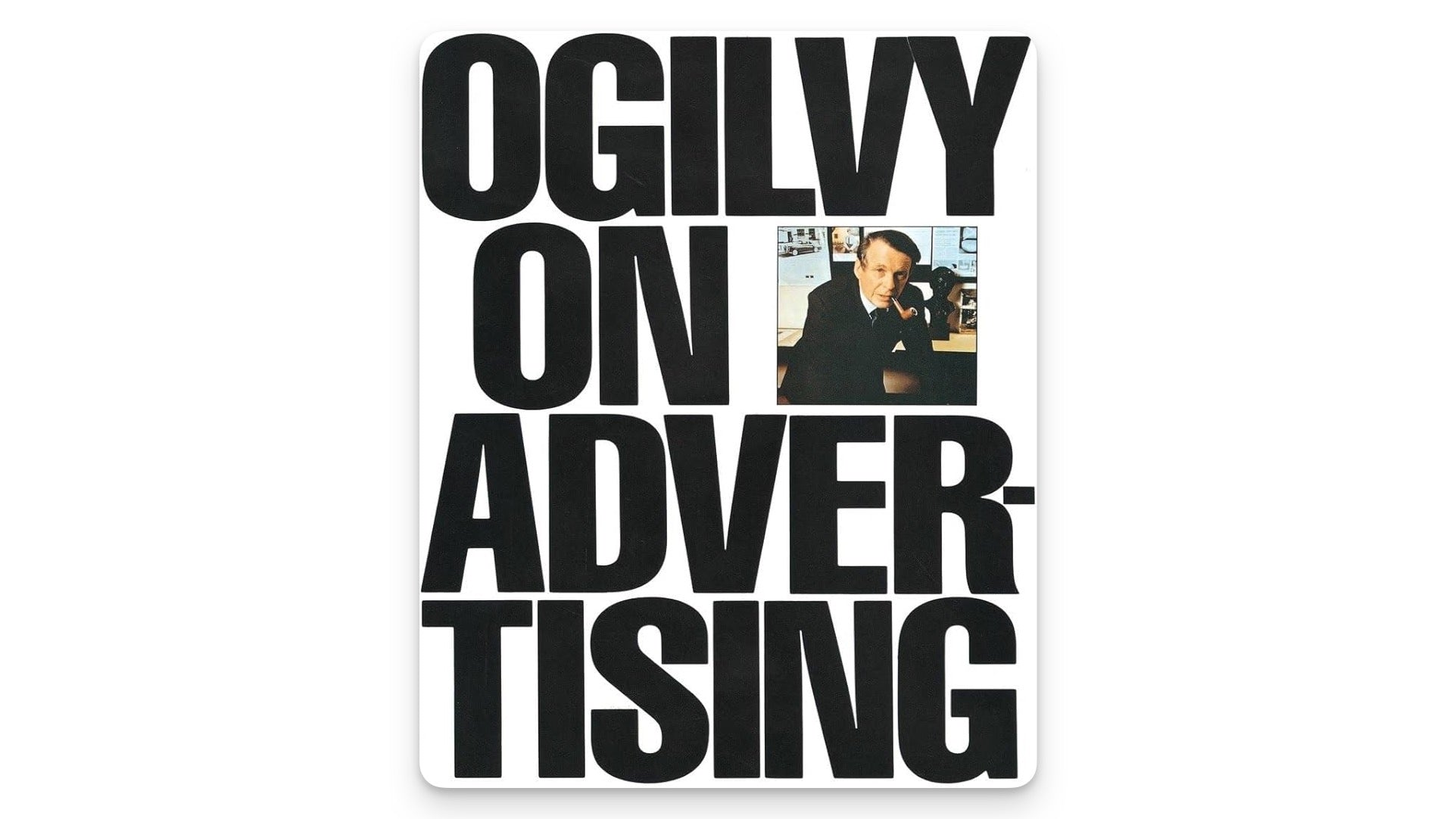 Ogilvy on Advertising by David Ogilvy – Black and white cover with bold text and Ogilvy’s photo.
