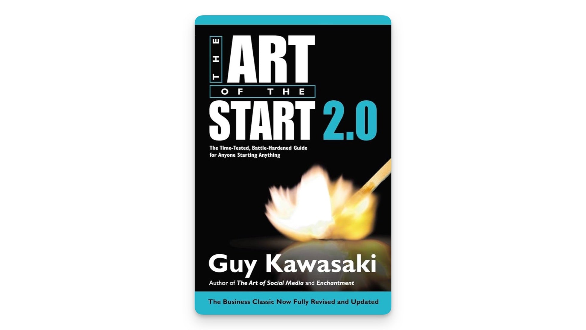 The Art of the Start 2.0 by Guy Kawasaki – Black cover with a match lighting a flame, title in blue.