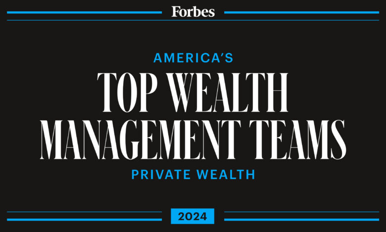 Forbes America’s Top Wealth Management Teams Private Wealth 2024 List Forbes America’s Top Wealth Management Teams Private Wealth 2024 List