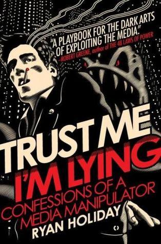 Trust Me, I'm Lying by Ryan Holiday – Black and red cover with an illustrated man and a wolf.