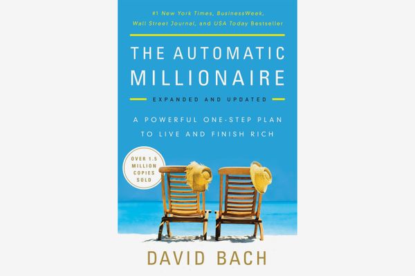 The Automatic Millionaire: A Powerful One-Step Plan to Live and Finish Rich, by David Bach