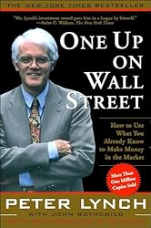 One Up On Wall Street: How To Use What You Already Know to Make Money in the Market by Peter Lynch