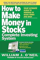 The How to Make Money in Stocks Complete Investing System: Your Ultimate Guide to Winning in Good Times and Bad by William O’Neil