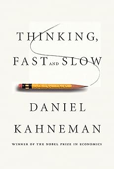 Thinking, Fast and Slow by Daniel Kahneman