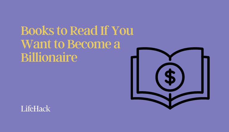 17 Books to Read If You Want to Become a Billionaire 17 Books to Read If You Want to Become a Billionaire