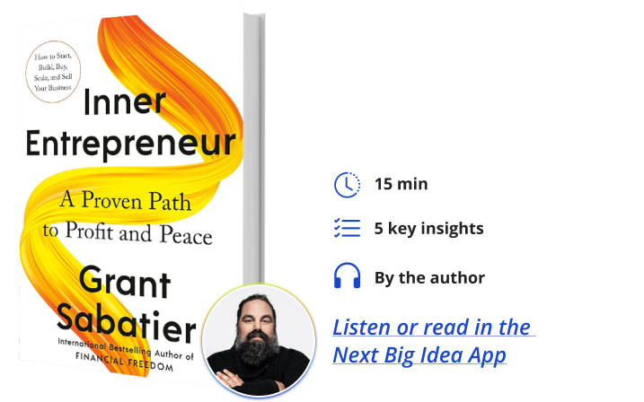 Inner Entrepreneur Grant Sabatier Next Big Idea Club Book Bite