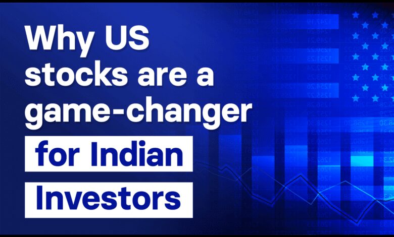 Why US stocks are a game-changer for Indian investors Why US stocks are a game-changer for Indian investors