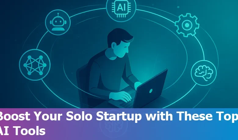 Top AI Tools Every Solo AI Startup Founder Should Know Top AI Tools Every Solo AI Startup Founder Should Know